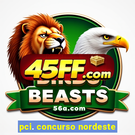pci. concurso nordeste